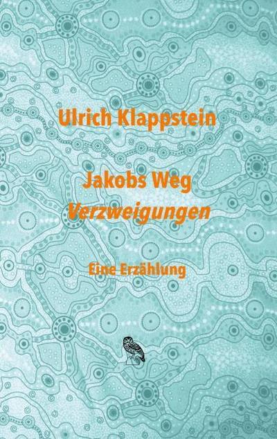 Jakobs Weg. Verzweigungen