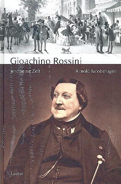 Gioachino Rossini und seine Zeit