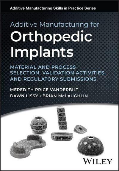 Additive Manufacturing for Orthopedic Implants