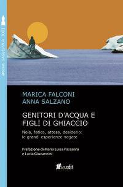 Genitori d’acqua e figli di ghiaccio. Noia, fatica, attesa, desiderio: le grandi esperienze negate