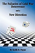 The Fallacies of Cold War Deterrence and a New Direction