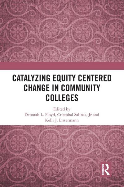 Catalyzing Equity Centered Change in Community Colleges