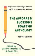 The Auroras & Blossoms PoArtMo Anthology: Youth Edition
