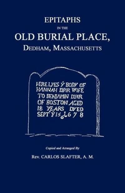 Epitaphs in the Old Burial Place, Dedham, Mass.