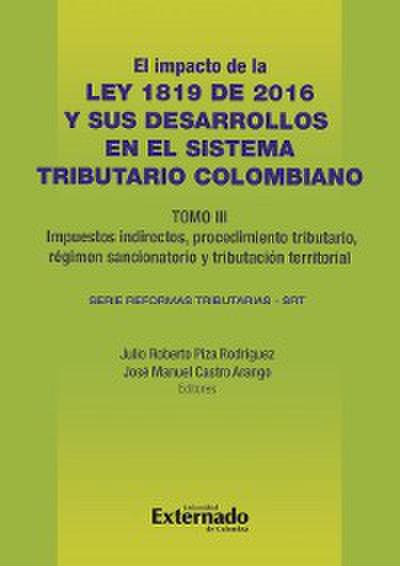 Impacto de la Ley 1819 de 2016 y sus desarrollos en el sistema tributario colombiano. Tomo III: Tributación internacional