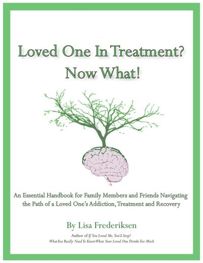 Loved One in Treatment? Now What!