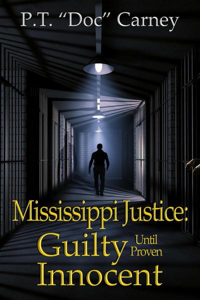 Mississippi Justice: Guilty Until Proven Innocent! (Joe Ruff’s Exceptional Life, #2)