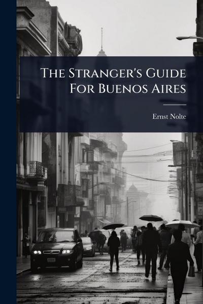 The Stranger’s Guide For Buenos Aires