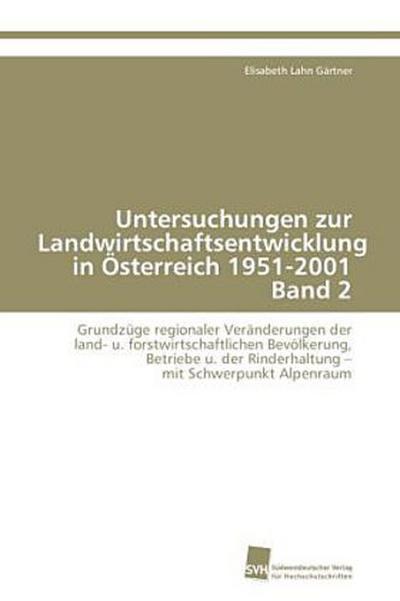 Untersuchungen zur Landwirtschaftsentwicklung in Österreich 1951-2001 Band 2