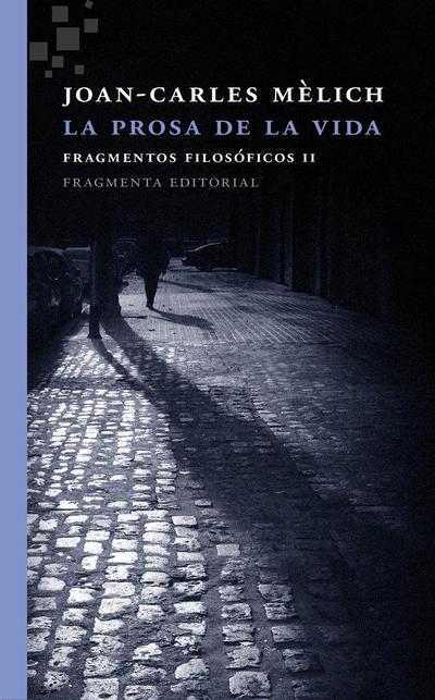 La prosa de la vida : Fragmentos filosóficos II