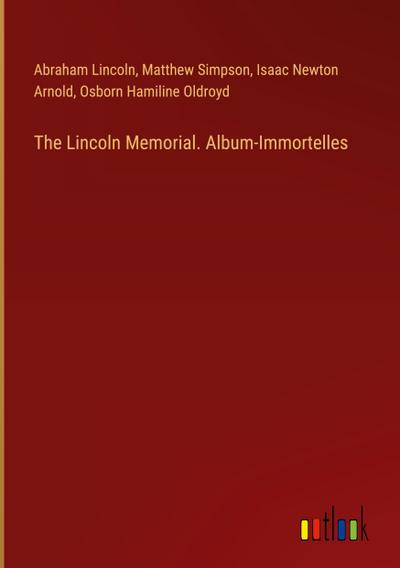 The Lincoln Memorial. Album-Immortelles