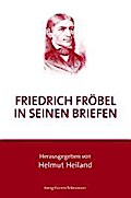 Friedrich Fröbel in seinen Briefen