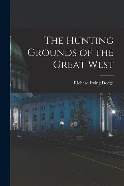 The Hunting Grounds of the Great West