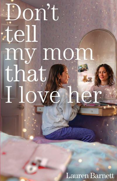 Don’t Tell My Mom That I Love Her