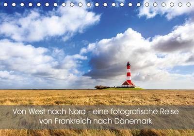 Von West nach Nord - eine fotografische Reise von Frankreich nach Dänemark (Tischkalender 2021 DIN A5 quer)