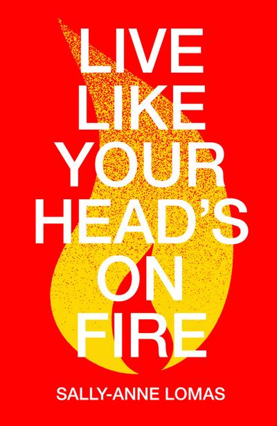 Live Like Your Head’s On Fire