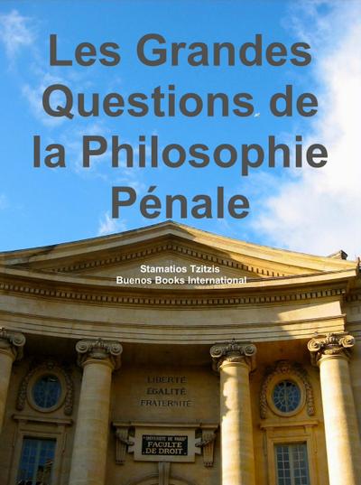 Les Grandes Questions De La Philosophie pénale (Stamatios Tzitzis, #3)