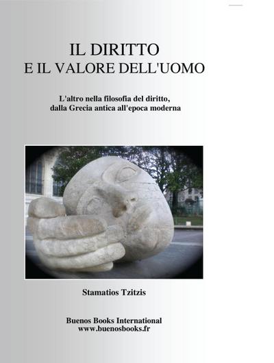 Il Diritto E Il Valore Dell’uomo, L’altro Nella Filosofia Del Diritto, Dalla Grecia Antica All’epoca Moderna (Stamatios Tzitzis, #6)