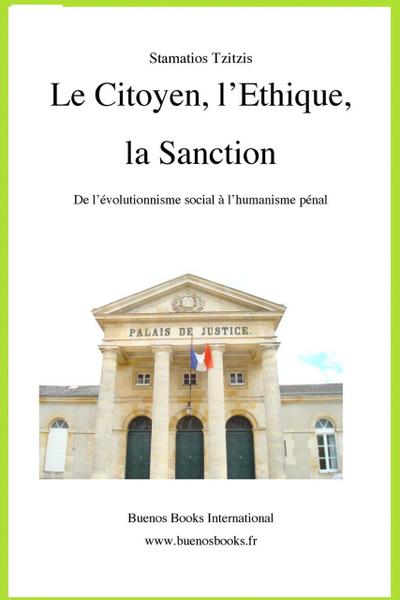 Le Citoyen, l’Ethique, la Sanction, De l’évolutionnisme social à l’humanisme pénal (Stamatios Tzitzis, #1)