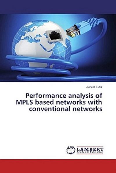 Performance analysis of MPLS based networks with conventional networks