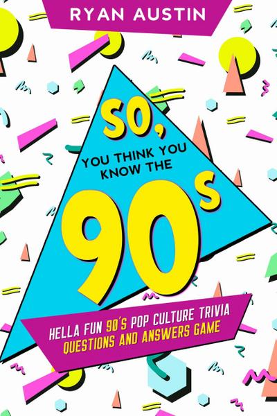 So, you think you know the 90’s?