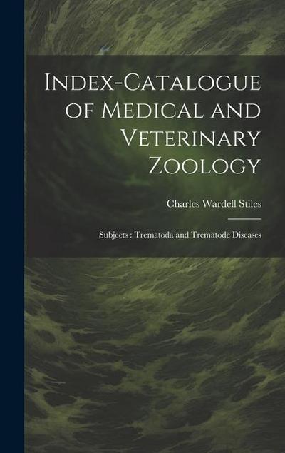 Index-Catalogue of Medical and Veterinary Zoology: Subjects: Trematoda and Trematode Diseases