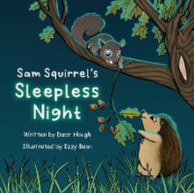 Sam Squirrel’s Sleepless Night