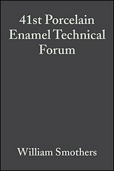 41st Porcelain Enamel Technical Forum, Volume 1, Issues 3/4