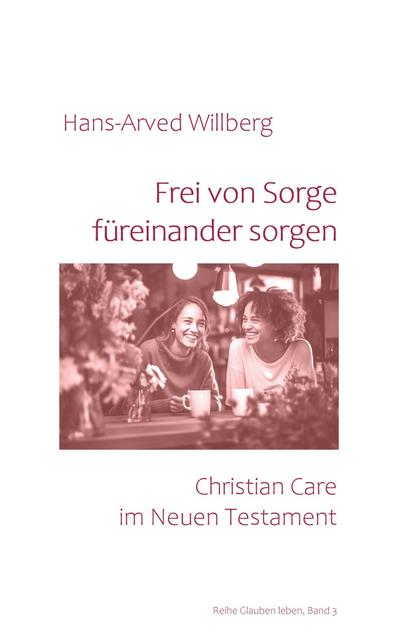 Frei von Sorge füreinander sorgen