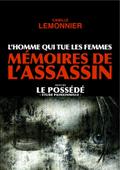 L’Homme qui tue les Femmes. Memoires de l’Assassin (suivi de Le Possede)