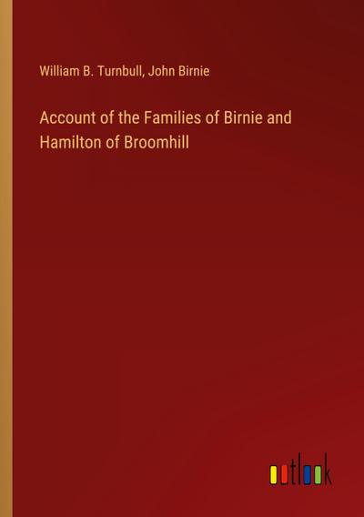 Account of the Families of Birnie and Hamilton of Broomhill