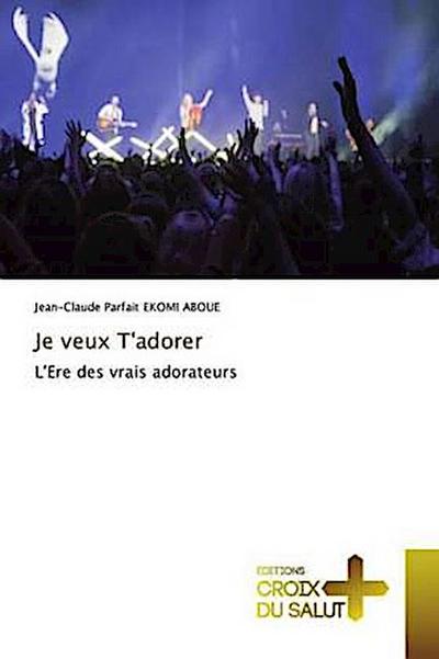 Je veux T’adorer