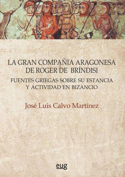 La gran compañía aragonesa de Roger de Bríndisi : fuentes griegas sobre su estancia y actividad en Bizancio