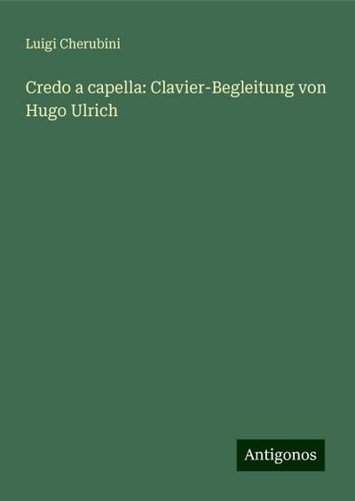 Cherubini, L: Credo a capella: Clavier-Begleitung von Hugo U