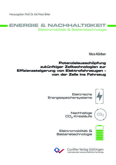 Potenzialausschöpfung zukünftiger Zelltechnologien zur Effizienzsteigerung von Elektrofahrzeugen - von der Zelle ins Fahrzeug (Band 33)