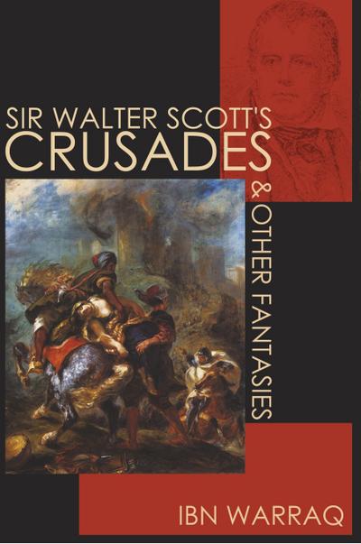 Sir Walter Scott’s Crusades and Other Fantasies