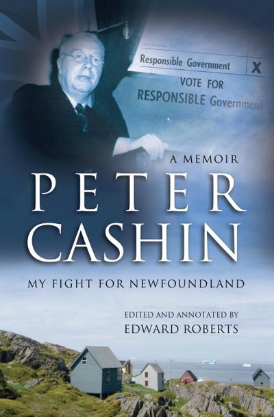 Peter Cashin: My Fight for Newfoundland