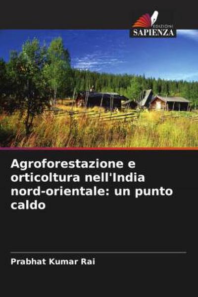 Agroforestazione e orticoltura nell’India nord-orientale: un punto caldo
