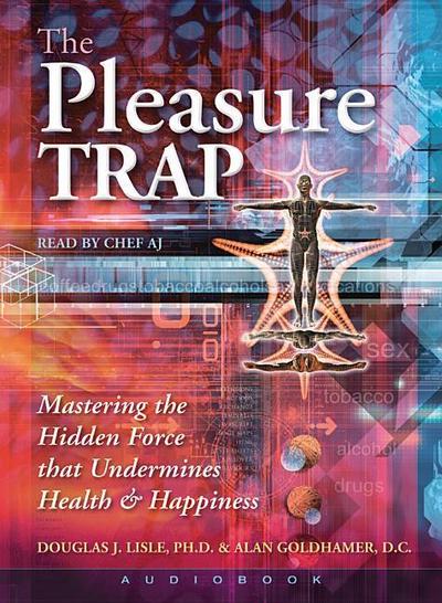 The Pleasure Trap (Audiobook): Mastering the Hidden Force That Undermines Health & Happiness