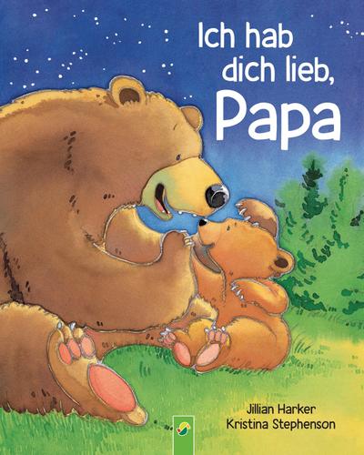 Ich hab dich lieb, Papa: Vorlesebuch für Kinder ab 2 Jahren. Das perfekte Geschenk für alle Väter | Geschenk zum Vatertag