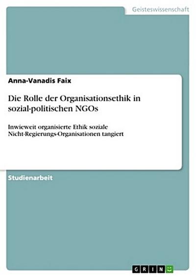 Die Rolle der Organisationsethik in sozial-politischen NGOs