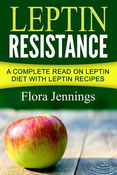 Leptin Resistance: A Complete Read On Leptin Diet With Leptin Recipes
