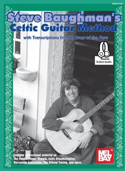 Steve Baughman’s Celtic Guitar Method: With Transcriptions from A Drop of the Pure