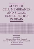 Alcohol, Cell Membranes, and Signal Transduction in Brain