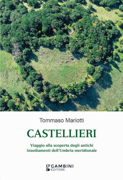 Castellieri. Viaggio alla scoperta degli antichi insediamenti dell’Umbria meridionale