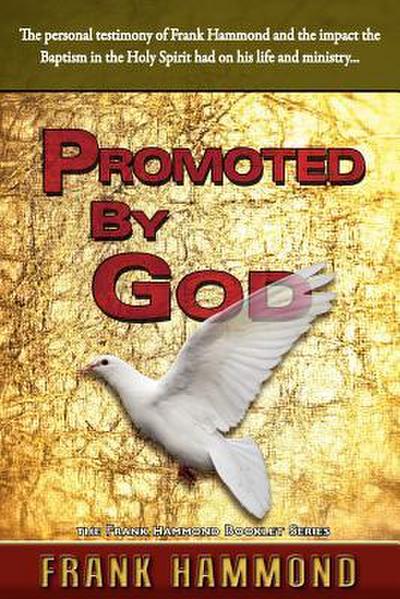 Promoted by God: Frank Hammond’s Testimony of how the Baptism in the Holy Spirit Ignited His Ministry