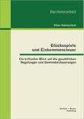 GlÃ¯Â¿Â½cksspiele und Einkommensteuer: Ein kritischer Blick auf die gesetzlichen Regelungen und Gewinnbesteuerungen Viktor Rabinovitsch Author