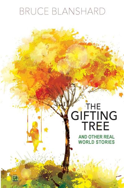 The Gifting Tree And Other Real World Stories