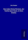 Das Leben Emma Försters, der Tochter Jean Pauls, i