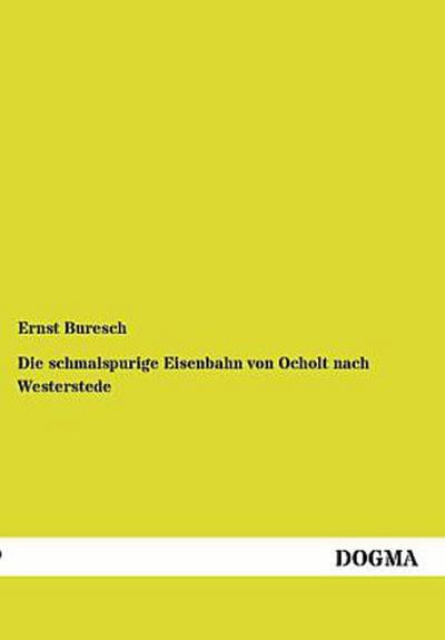 Die schmalspurige Eisenbahn von Ocholt nach Westerstede